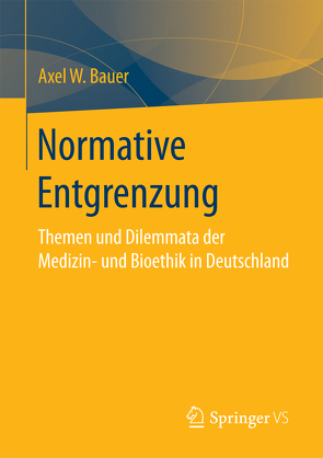 Normative Entgrenzung von Bauer,  Axel W.