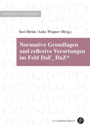 Normative Grundlagen und reflexive Verortungen im Feld DaF_DaZ* von Dirim,  Inci, Wegner,  Anke