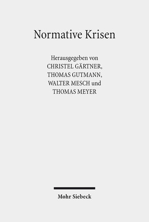 Normative Krisen von Gärtner,  Christel, Gutmann,  Thomas, Mesch,  Walter, Meyer,  Thomas