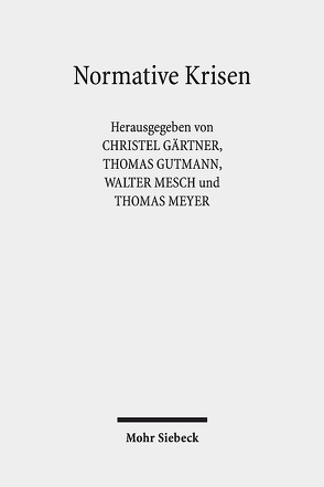 Normative Krisen von Gärtner,  Christel, Gutmann,  Thomas, Mesch,  Walter, Meyer,  Thomas