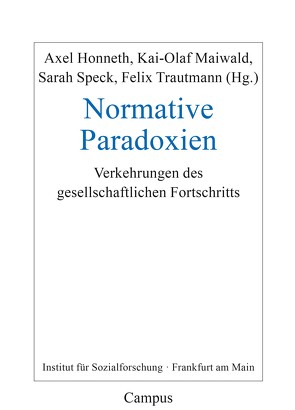 Normative Paradoxien von Honneth,  Axel, Maiwald,  Kai-Olaf, Speck,  Sarah, Trautmann,  Felix