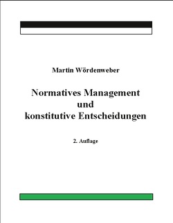 Normatives Management und konstitutive Entscheidungen von Wördenweber,  Martin