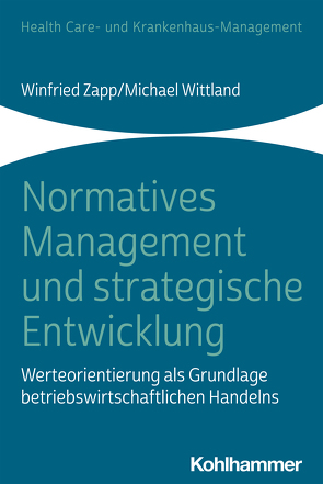 Normatives Management und strategische Entwicklung von Mayer,  Peter, Schumacher,  Helge K., Wittland,  Michael, Zapp,  Winfried