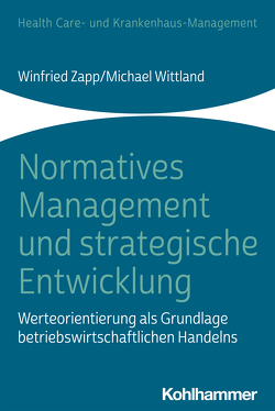 Normatives Management und strategische Entwicklung von Mayer,  Peter, Schumacher,  Helge K., Wittland,  Michael, Zapp,  Winfried