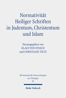 Normativität Heiliger Schriften in Judentum, Christentum und Islam von Tietz,  Christiane, von Stosch,  Klaus