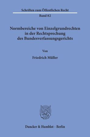 Normbereiche von Einzelgrundrechten in der Rechtsprechung des Bundesverfassungsgerichts. von Müller,  Friedrich