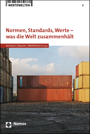 Normen, Standards, Werte – was die Welt zusammenhält von Assmann,  Heinz-Dieter, Baasner,  Frank, Wertheimer,  Jürgen