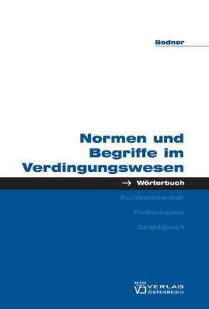 Normen und Begriffe im Verdingungswesen von Bodner,  Egon M