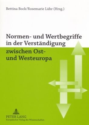 Normen- und Wertbegriffe in der Verständigung zwischen Ost- und Westeuropa von Bock,  Bettina, Lühr,  Rosemarie