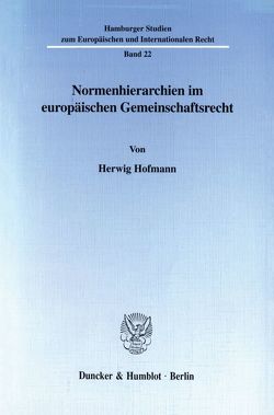 Normenhierarchien im europäischen Gemeinschaftsrecht. von Hofmann,  Herwig