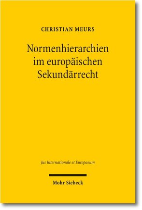 Normenhierarchien im europäischen Sekundärrecht von Meurs,  Christian