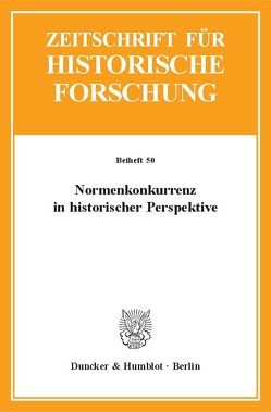 Normenkonkurrenz in historischer Perspektive. von Karsten,  Arne, Thiessen,  Hillard von