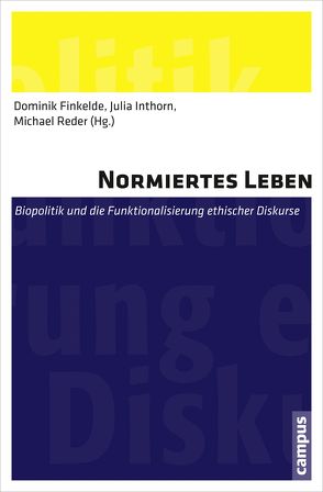 Normiertes Leben von Beier,  Katharina, Clemens,  Eva, Feuerstein,  Günter, Finkelde,  Dominik, Gehring,  Petra, Inthorn,  Julia, Kabisch,  Jens, Pornschlegel,  Clemens, Reder,  Michael, Weiss,  Martin G