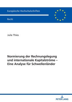 Normierung der Rechnungslegung und internationale Kapitalströme – Eine Analyse für Schwellenländer von Thies,  Julie