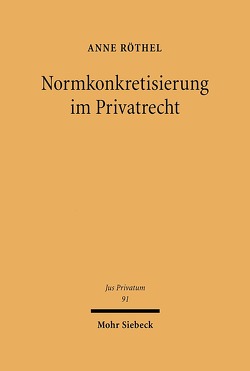 Normkonkretisierung im Privatrecht von Röthel,  Anne