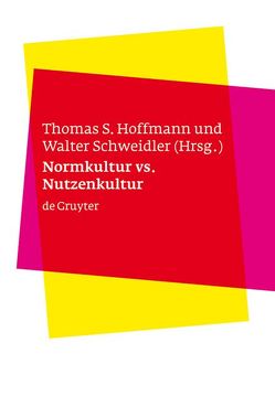 Normkultur versus Nutzenkultur von Hoffmann,  Thomas S., Schweidler,  Walter