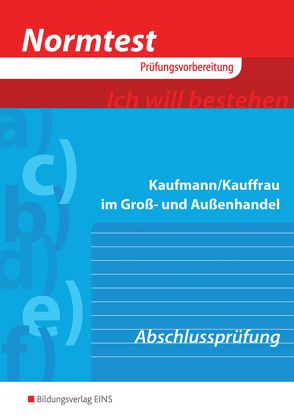 Normtest Kaufmann/Kauffrau im Groß- und Außenhandel von Schlotthauer,  Hans, Wolf,  Christine
