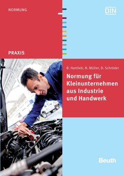 Normung für Kleinunternehmen aus Industrie und Handwerk von Hartlieb,  Bernd, Müller,  Norbert, Schröder,  Burkhard