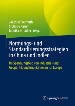Normungs- und Standardisierungsstrategien in China und Indien von Freimuth,  Joachim, Kaiser,  Siglinde, Schädler,  Monika