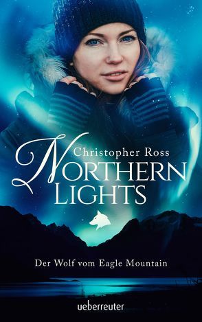 Northern Lights – Der Wolf vom Eagle Mountain von Ross,  Christopher