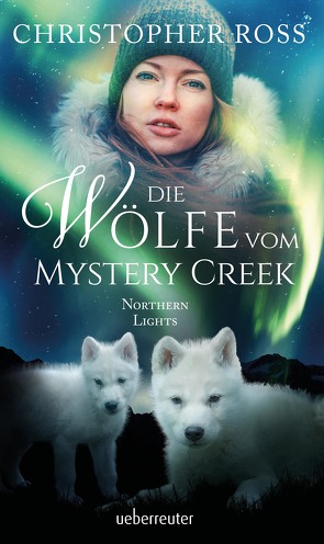 Northern Lights – Die Wölfe vom Mystery Creek von Ross,  Christopher