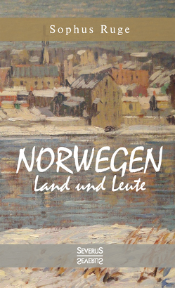 Norwegen. Land und Leute von Ruge,  Sophus