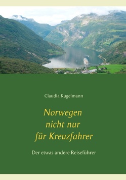 Norwegen nicht nur für Kreuzfahrer von Kugelmann,  Claudia