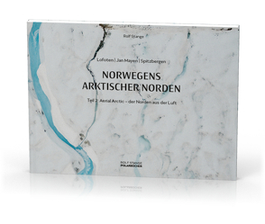 Norwegens arktischer Norden (2): Aerial Arctic von Stange,  Rolf