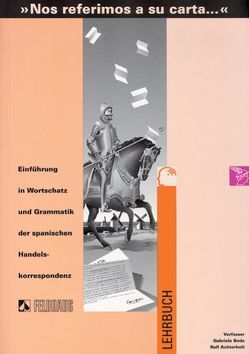 Nos referimos a su carta. Einführung in Wortschatz und Grammatik… / Nos referimos a su carta. Einführung in Wortschatz und Grammatik… von Achterholt,  Ralf, Bode,  Gabriele