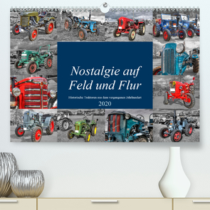 Nostalgie auf Feld und Flur (Premium, hochwertiger DIN A2 Wandkalender 2020, Kunstdruck in Hochglanz) von Härlein,  Peter