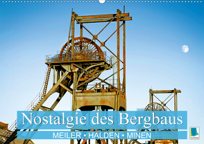 Nostalgie des Bergbaus: Meiler, Halden, Minen (Wandkalender 2021 DIN A2 quer) von CALVENDO