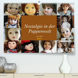 Nostalgie in der Puppenwelt (Premium, hochwertiger DIN A2 Wandkalender 2022, Kunstdruck in Hochglanz) von Michel,  Susan