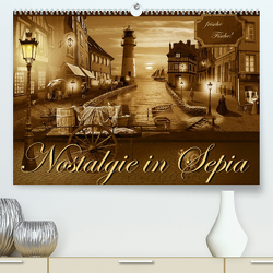 Nostalgie in Sepia (Premium, hochwertiger DIN A2 Wandkalender 2023, Kunstdruck in Hochglanz) von Jüngling alias Mausopardia,  Monika