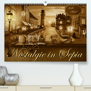 Nostalgie in Sepia (Premium, hochwertiger DIN A2 Wandkalender 2020, Kunstdruck in Hochglanz) von Jüngling alias Mausopardia,  Monika