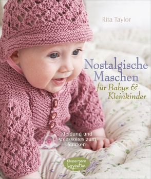 Nostalgische Maschen für Babys und Kleinkinder von Taylor,  Rita