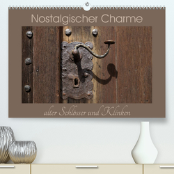 Nostalgischer Charme alter Schlösser und Klinken (Premium, hochwertiger DIN A2 Wandkalender 2023, Kunstdruck in Hochglanz) von Flori0