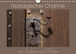 Nostalgischer Charme alter Schlösser und Klinken (Wandkalender 2023 DIN A4 quer) von Flori0