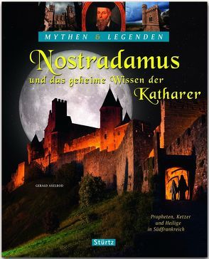 Nostradamus und das geheime Wissen der Katharer – Propheten, Ketzer und Heilige in Südfrankreich von Axelrod,  Gerald