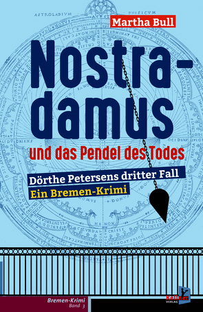 Nostradamus und das Pendel des Todes von Bull,  Martha