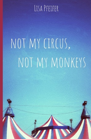 not my Circus, not my Monkeys von Pfeifer,  Lisa