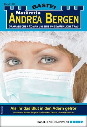 Notärztin Andrea Bergen 1353 – Arztroman von Sandow,  Daniela