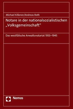 Notare in der nationalsozialistischen „Volksgemeinschaft“ von Kissener,  Michael, Roth,  Andreas