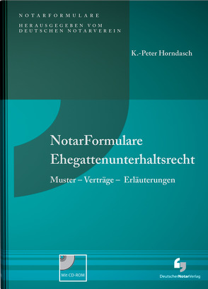 NotarFormulare Ehegattenunterhaltsrecht von Horndasch,  K.-Peter