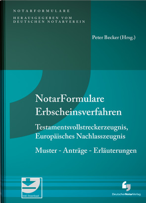 Notarformulare Erbscheinsverfahren von Becker,  Peter, Löhnig,  Martin, Lutz,  Timo, Mattes,  Stefan, Miller,  Matthias, Ungerer,  Felix, Weiss,  Bernhard