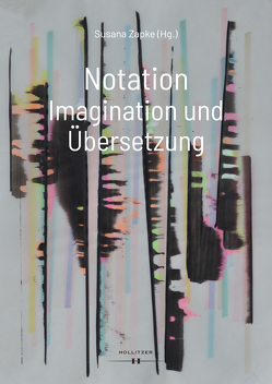 Notation. Imagination und Übersetzung von Zapke,  Susana