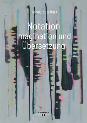 Notation. Imagination und Übersetzung von Zapke,  Susana