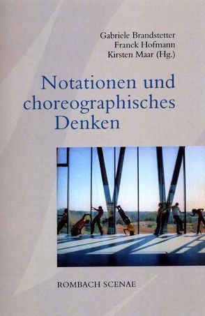 Notationen und choreographisches Denken von Brandstetter,  Gabriele, Hofmann,  Franck, Maar,  Kirsten