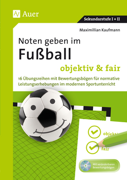 Noten geben im Fußball – objektiv & fair von Kaufmann,  Maximilian