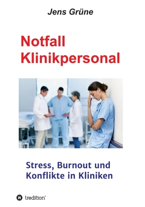 Notfall Klinikpersonal von Grüne,  MSc,  Jens