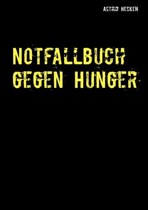 Notfallbuch gegen Hunger von Hecken,  Astrid